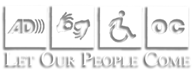 The 
					access symbols for audio description, sign language, 
					wheelchair access, and open captioning above the phrase
					let our people come.